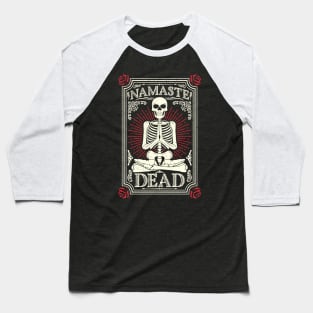 Namaste Dead Yoga Skeleton Baseball T-Shirt